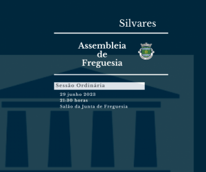 Assembleia de Freguesia de Silvares | Sessão Ordinária de 29/06/2023