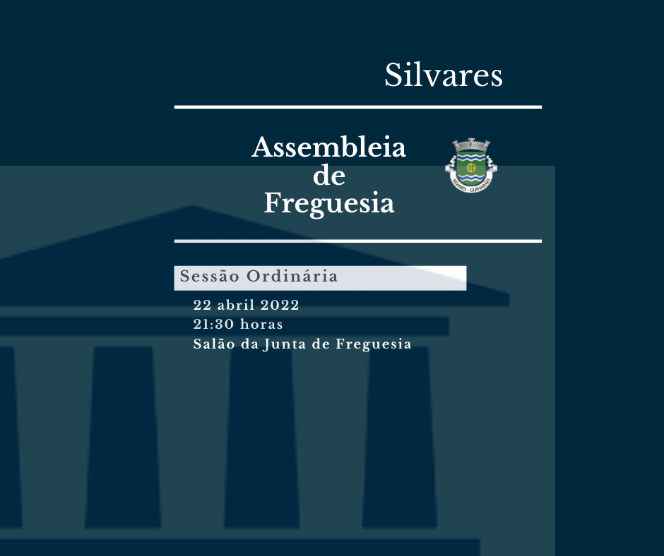Assembleia de Freguesia de Silvares | Sessão Ordinária 22/04/2022