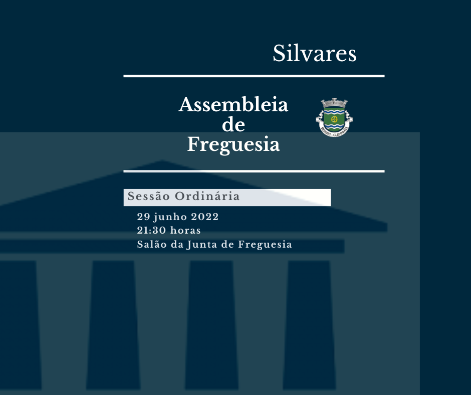 Assembleia de Freguesia de Silvares | Sessão Ordinária 29/06/2022