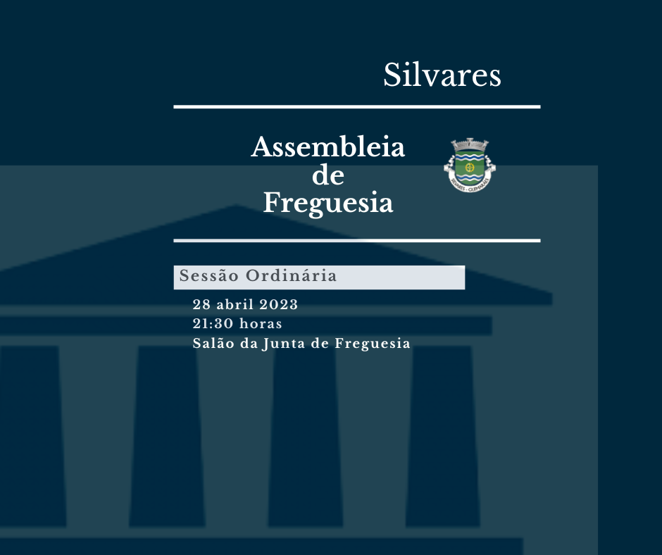 Assembleia de Freguesia de Silvares | Sessão Ordinária 28/04/2023