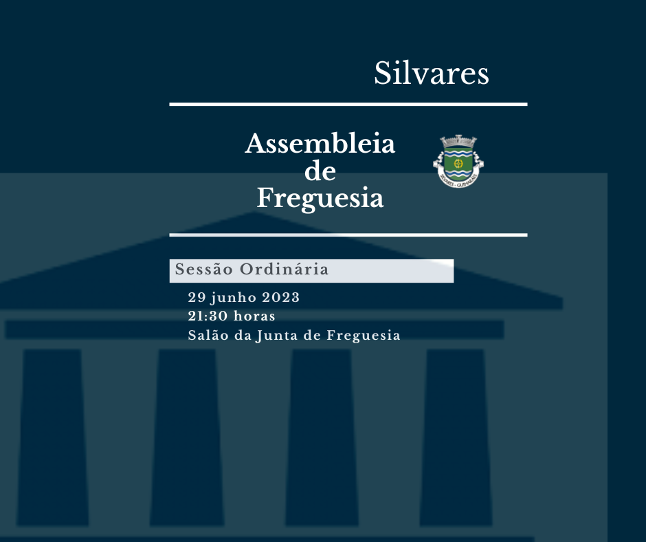 Assembleia de Freguesia de Silvares | Sessão Ordinária 29/06/2023