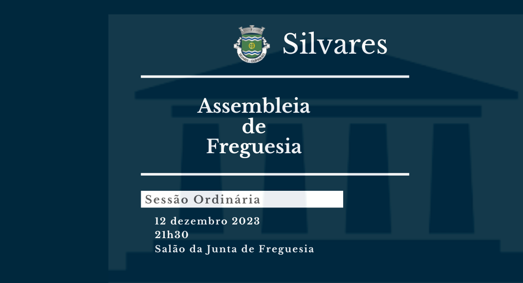 Assembleia de Freguesia de Silvares | Sessão Ordinária de 12/12/2023